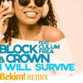 BLOCK & CROWN FEAT. CULUM FREA - I WILL SURVIVE (BEKIM! REMIX)